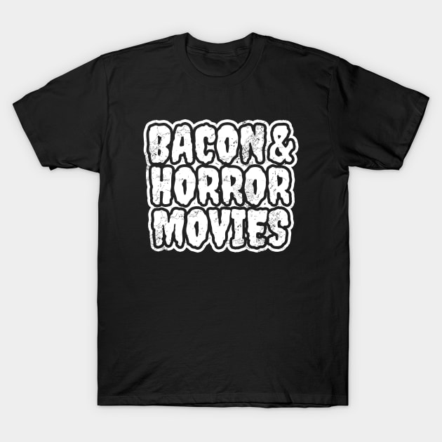 Bacon And Horror Movies T-Shirt by LunaMay